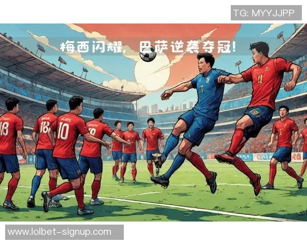 巴萨逆袭本菲卡6-2晋级国王杯决胜时刻引发全场狂欢